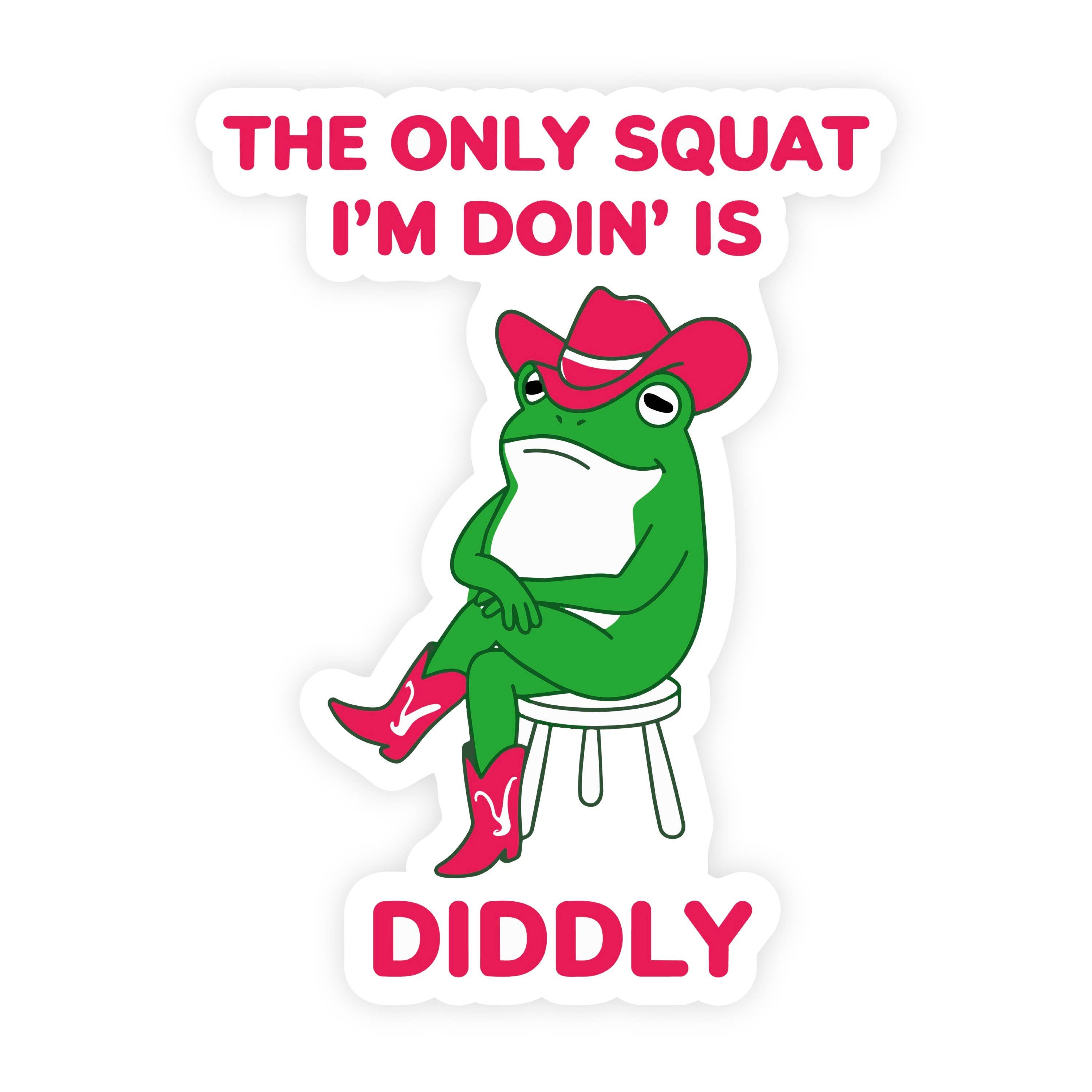 Chilling Frog Only Squat I'm Doin Is Diddly Sticker