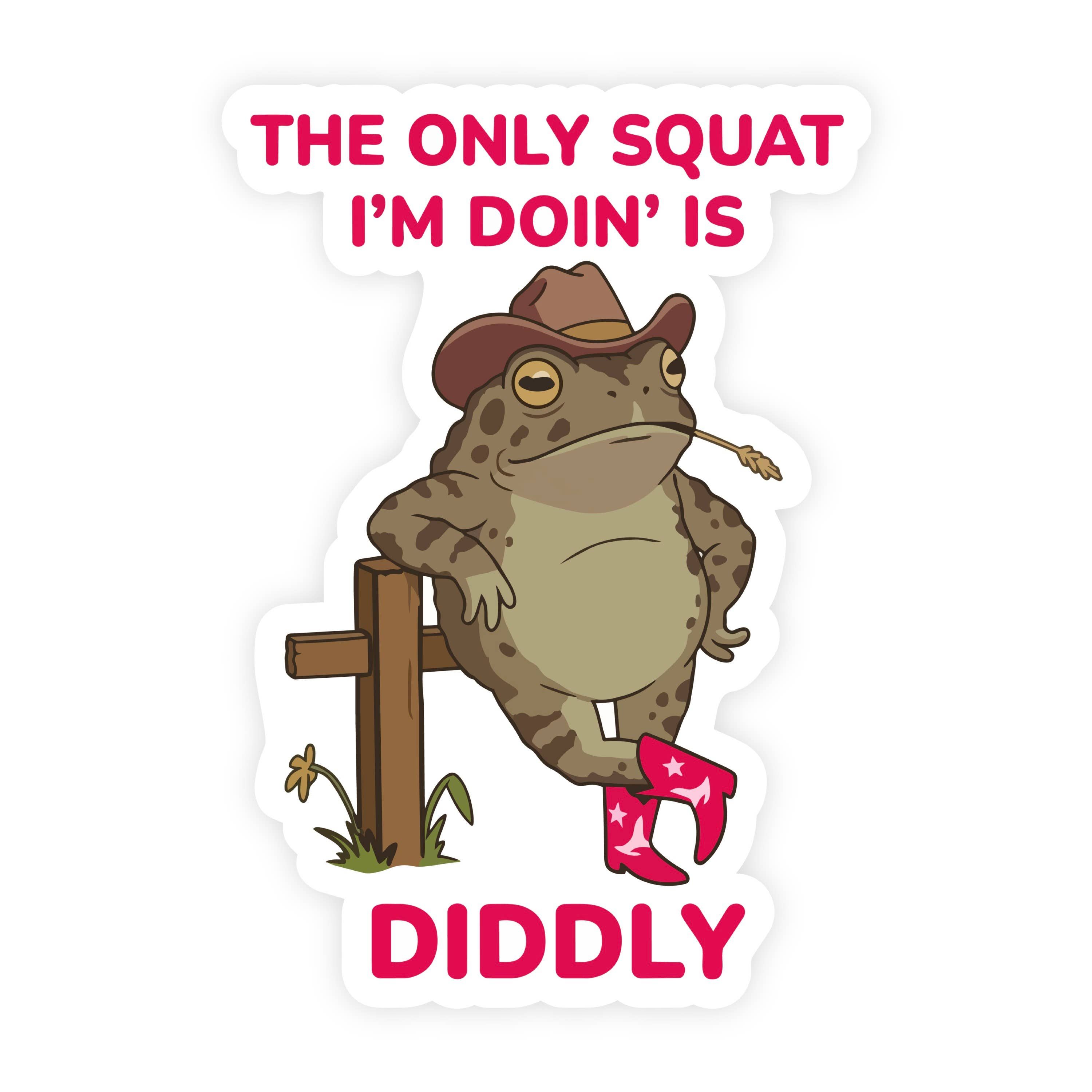 Southern Frog Only Squat I'm Doin Is Diddly Sticker
