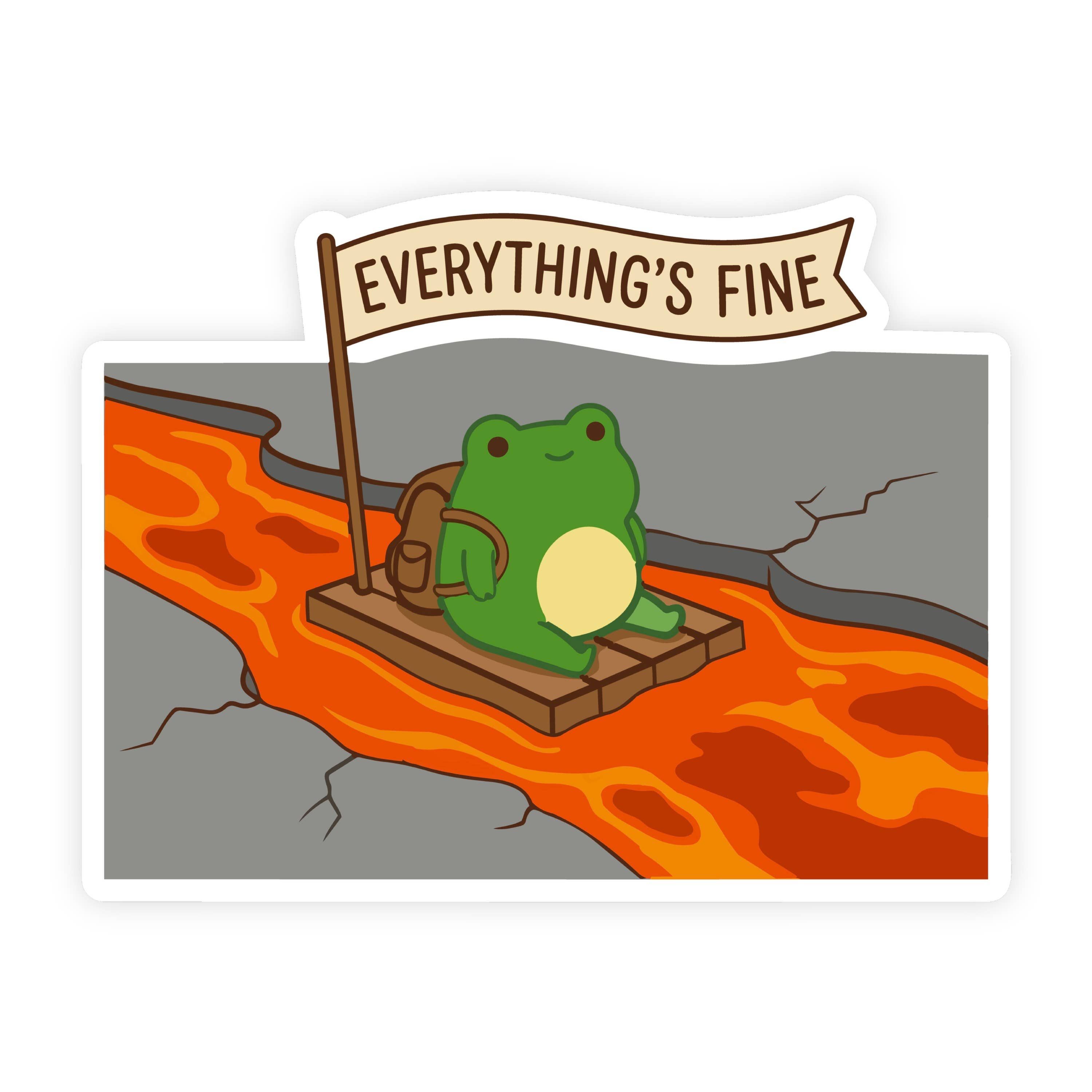 Everything's Fine Lava Raft Frog Sticker