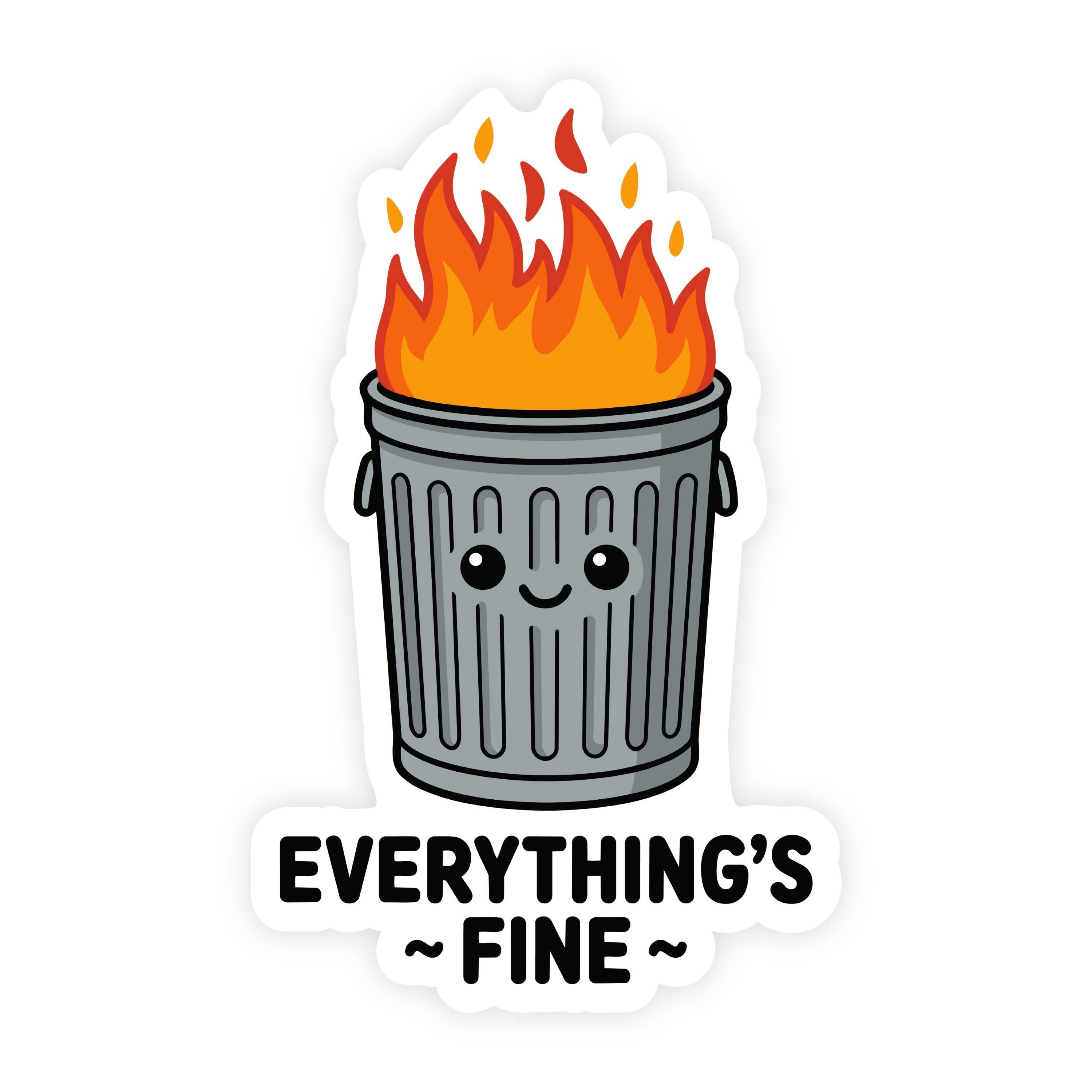 Everything's Fine Kawaii Metal Trash Can On Fire Sticker
