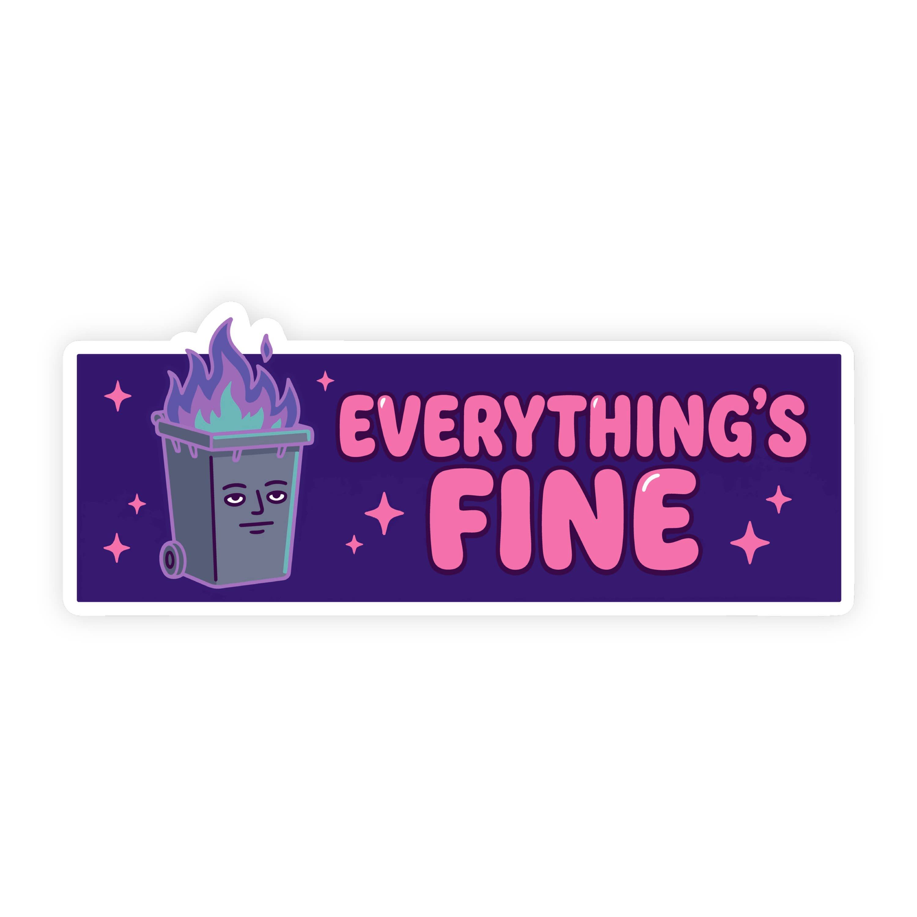 Everything's Fine Dumpster Fire Bumper Sticker