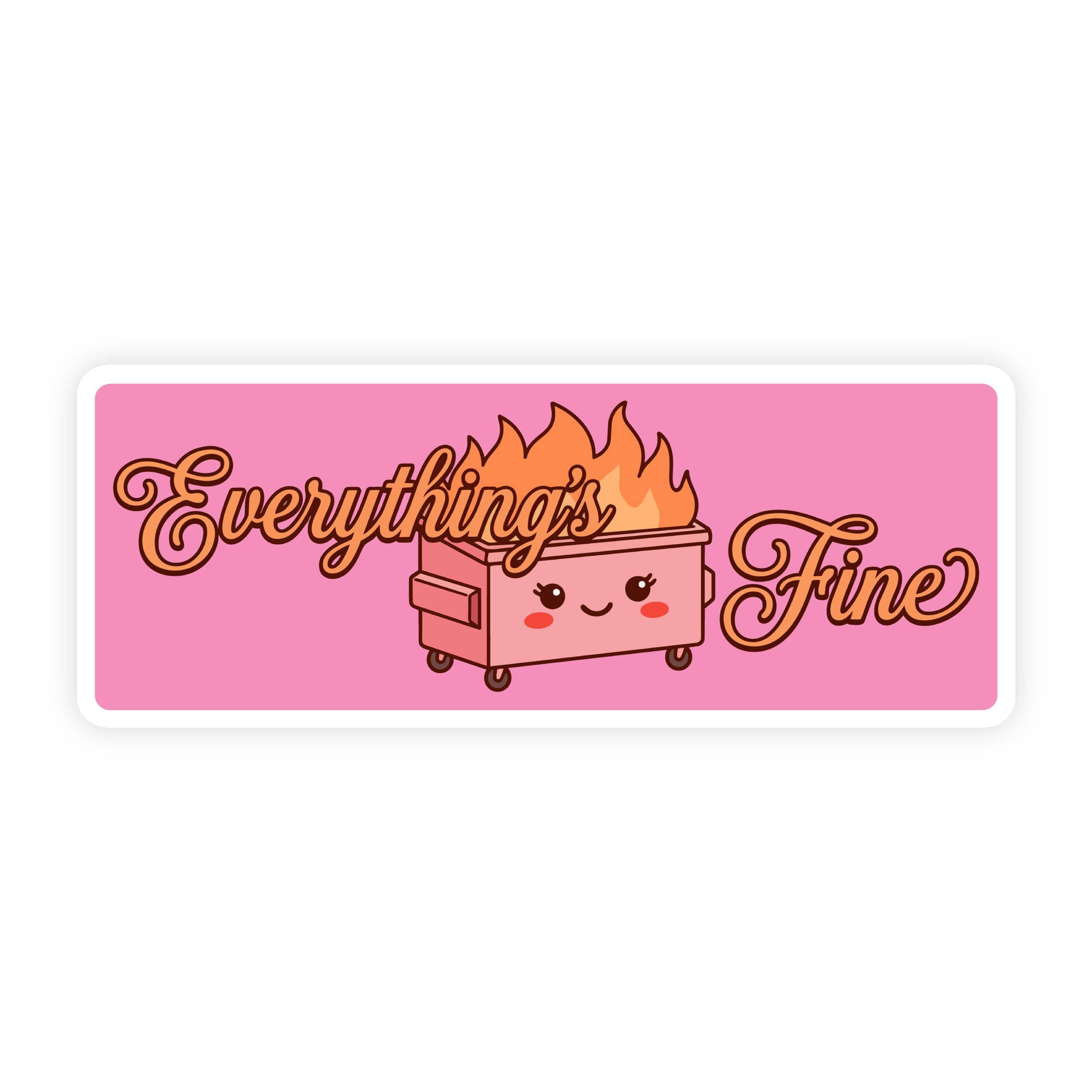 Everything's Fine Dumpster Fire Pink Bumper Sticker