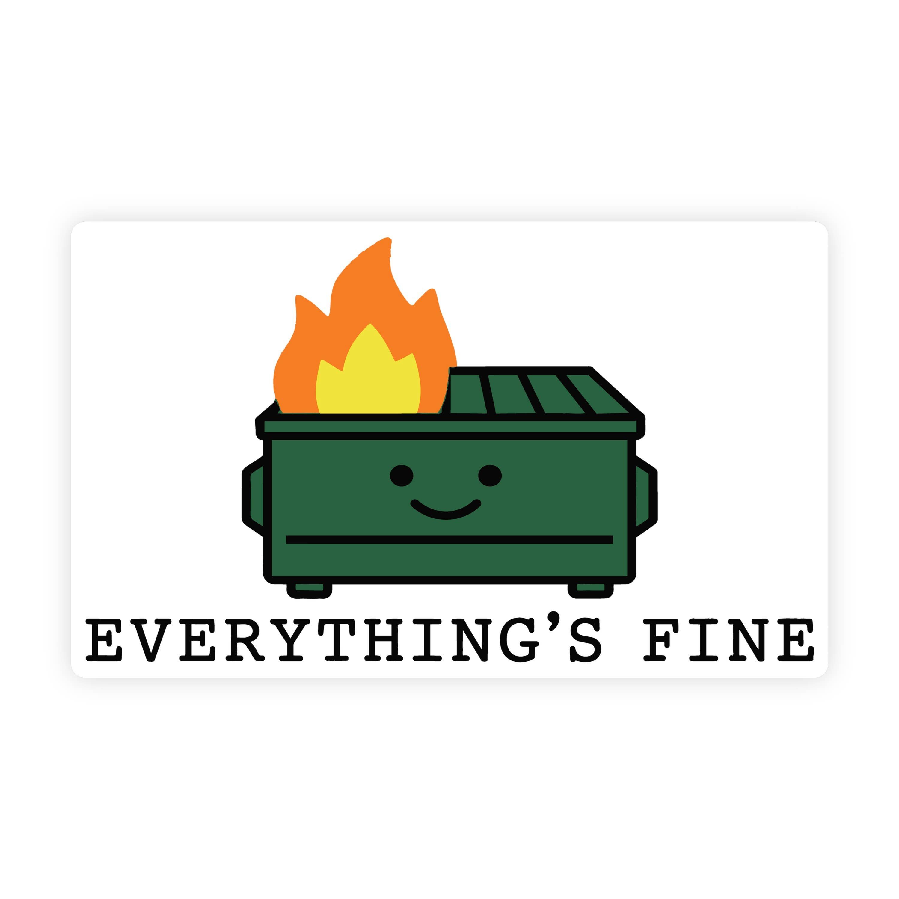 Everything's Fine Dumpster Fire Bumper Sticker