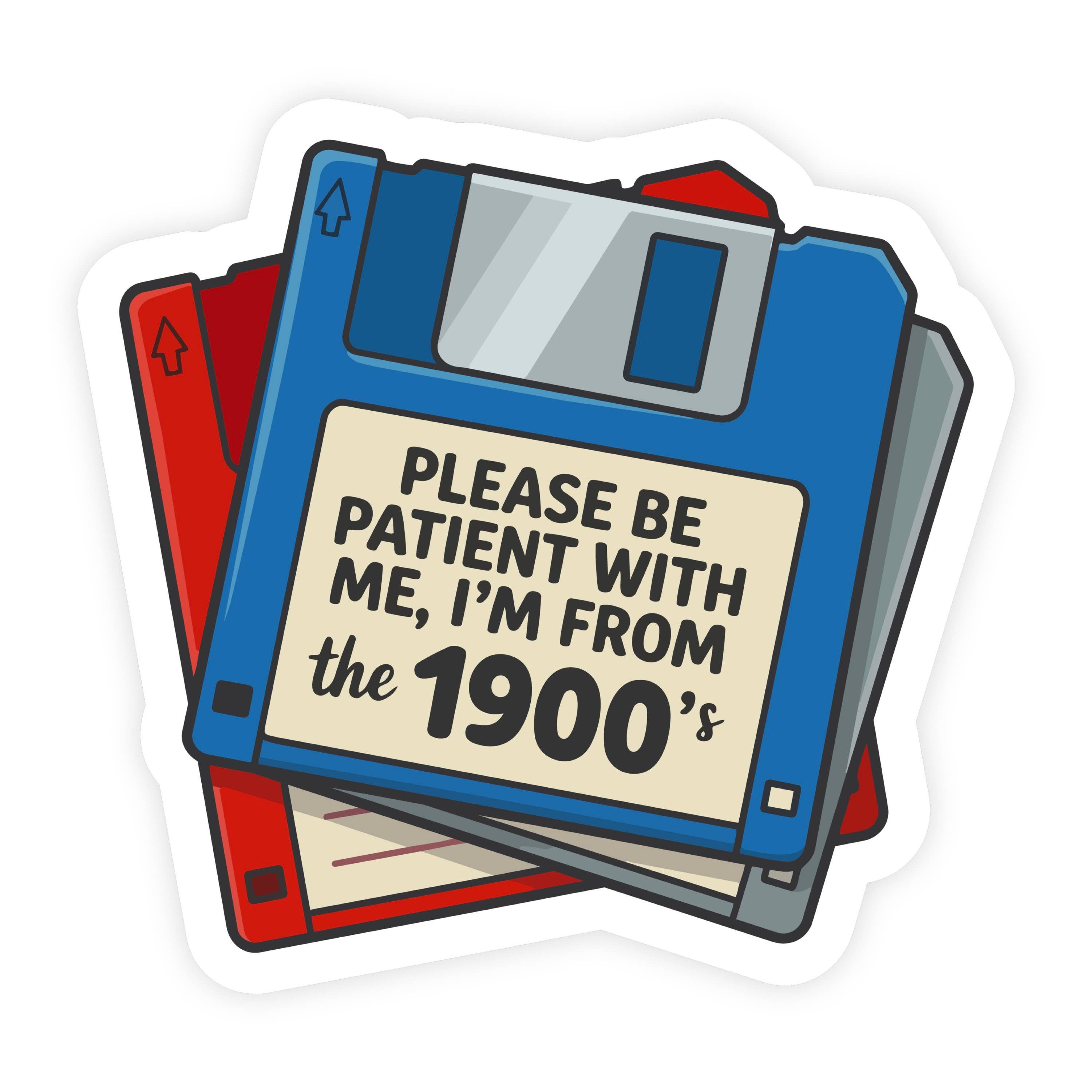 Be Patient From The 1900's Floppy Disk Sticker