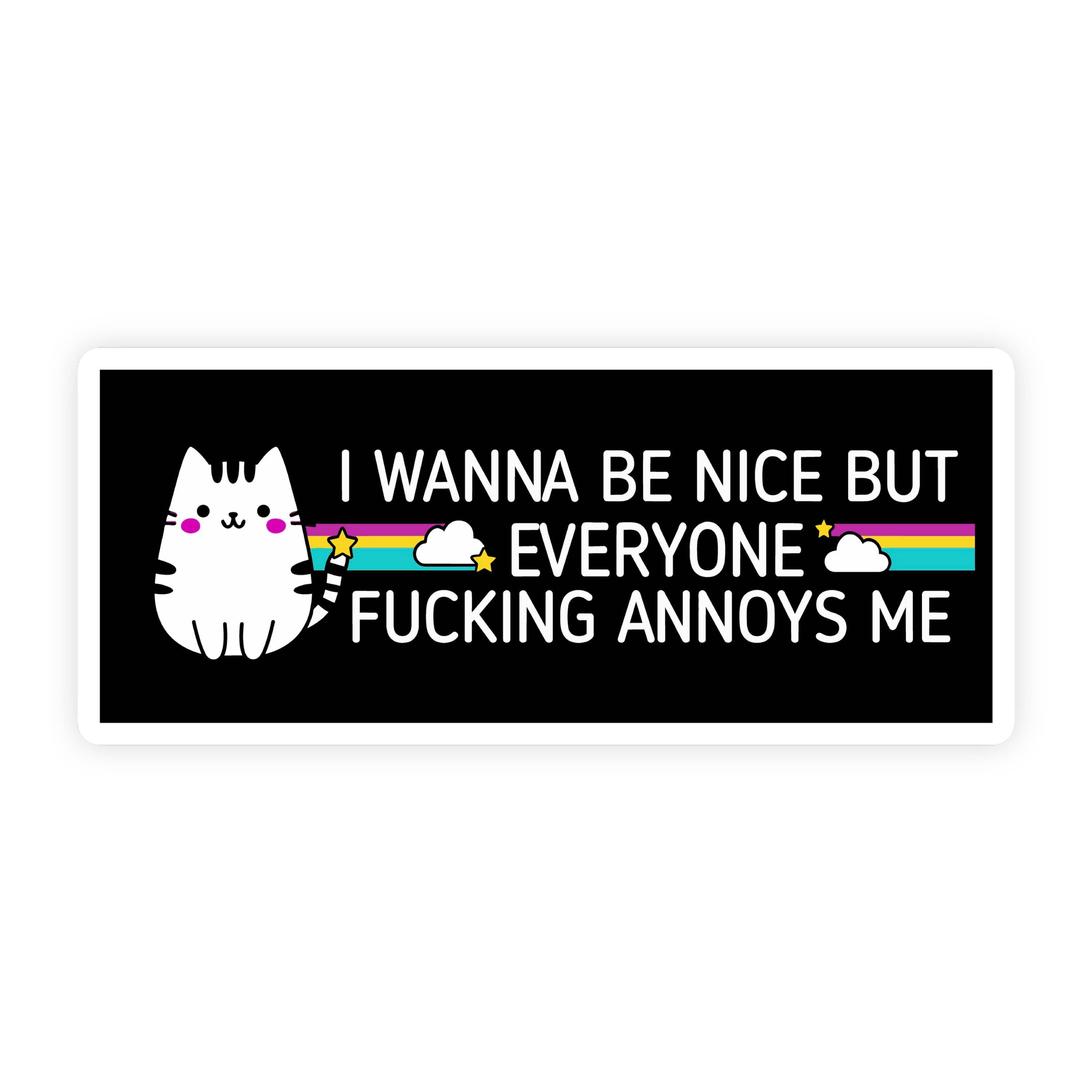 I Wanna Be Nice, Everyone Annoys Me White Cat Bumper Sticker