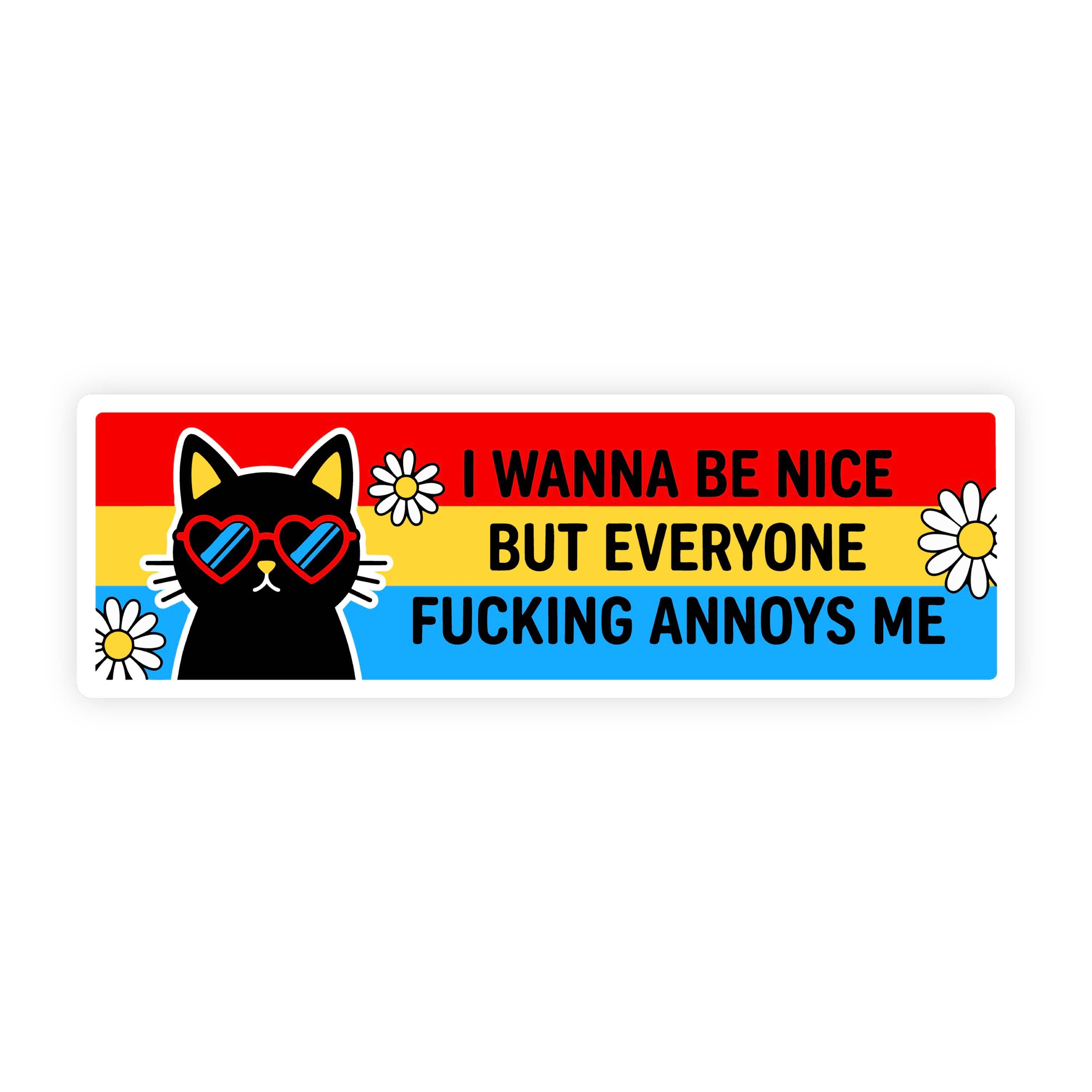 I Wanna Be Nice, Everyone Annoys Me Black Cat Bumper Sticker