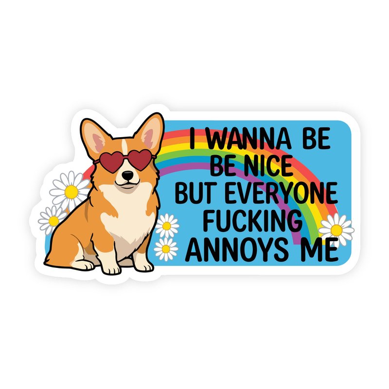 I Wanna Be Nice But Everyone Annoys Me Corgi Sticker