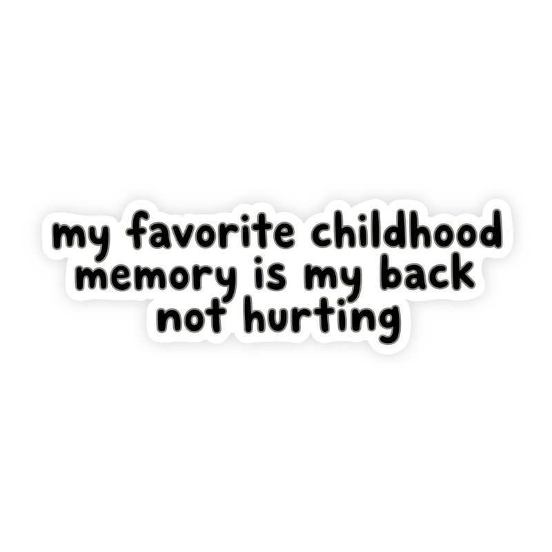 My Favorite Childhood Memory Back Hurting Text Sticker