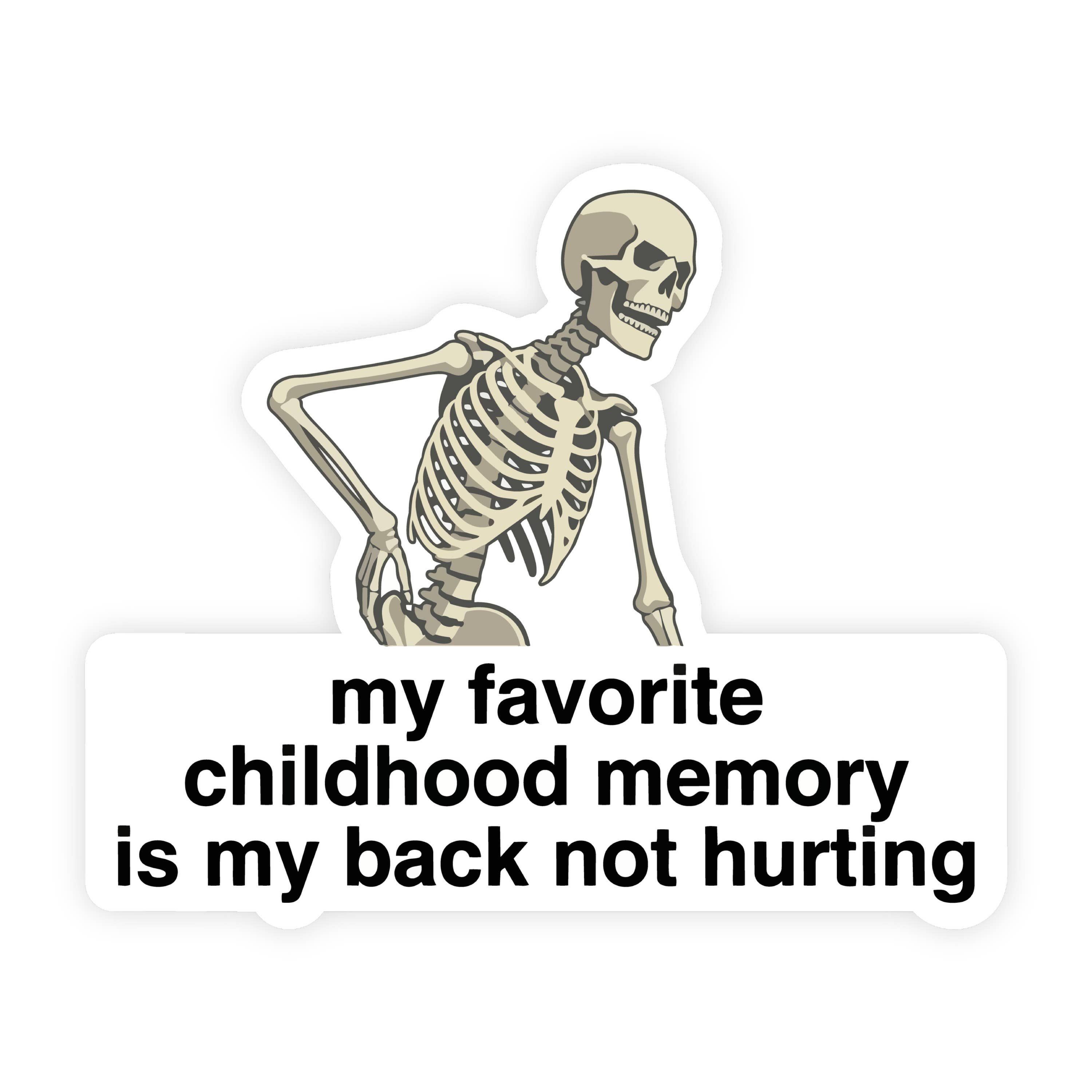 My Favorite Childhood Memory Back Hurting Aching Sticker