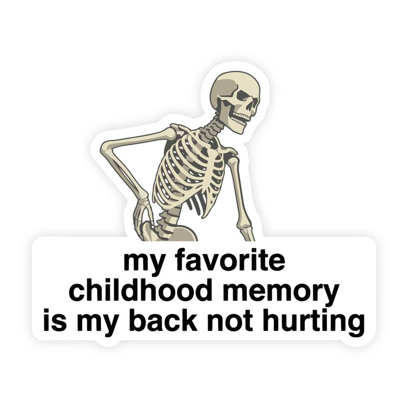 My Favorite Childhood Memory Back Hurting Aching Sticker