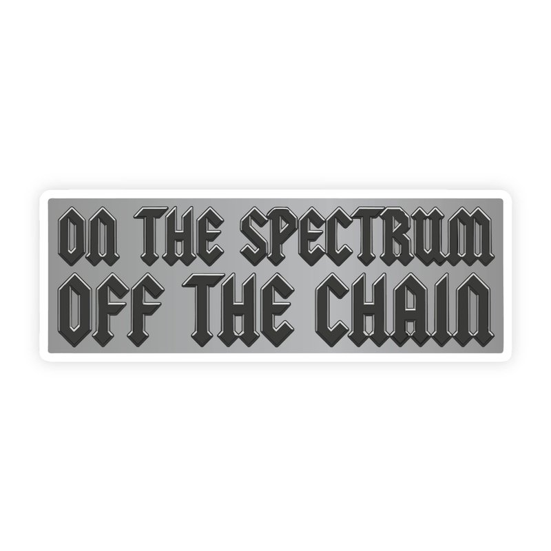 On The Spectrum Off The Chain Gothic Font Bumper Sticker