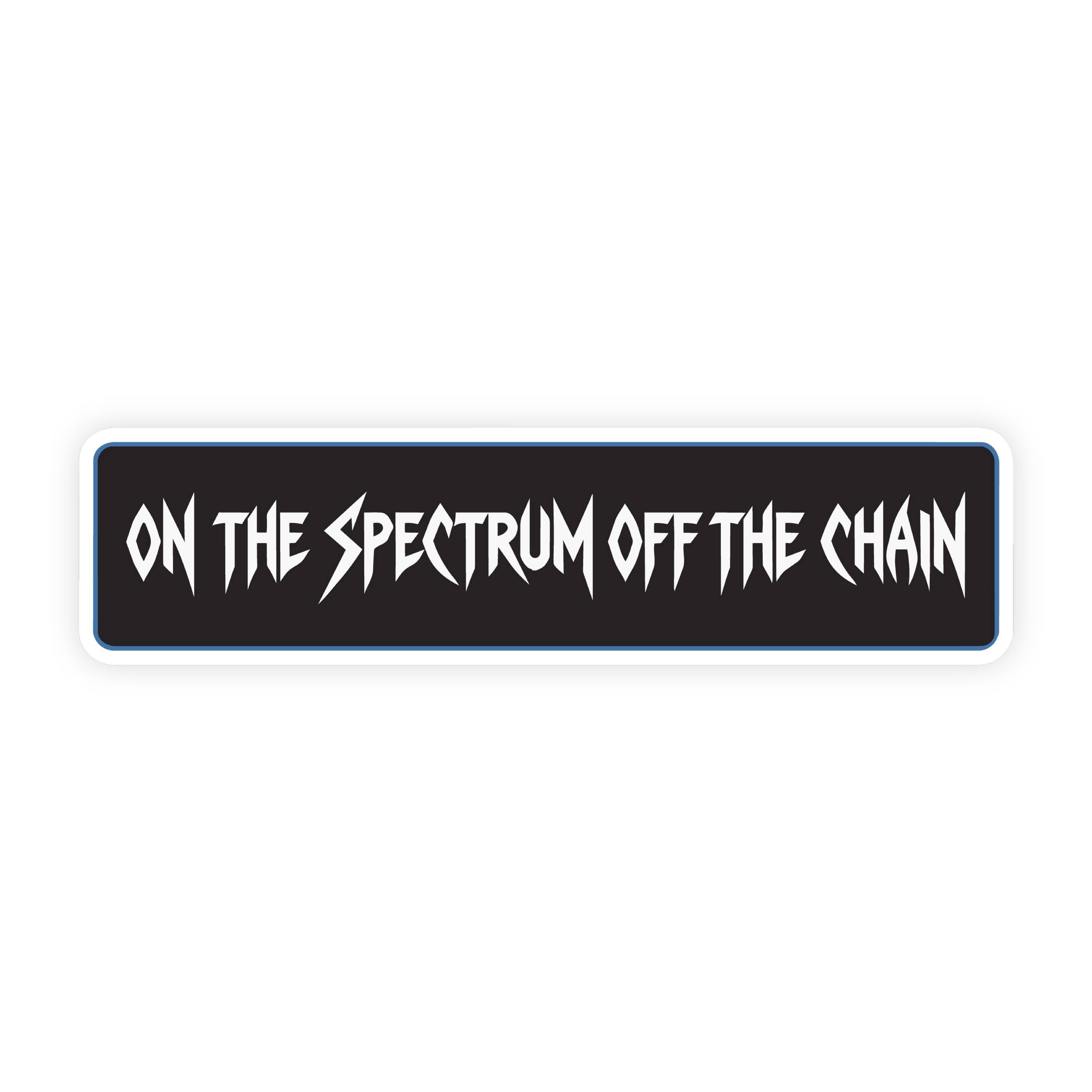 On The Spectrum Off The Chain Heavy Metal Bumper Sticker