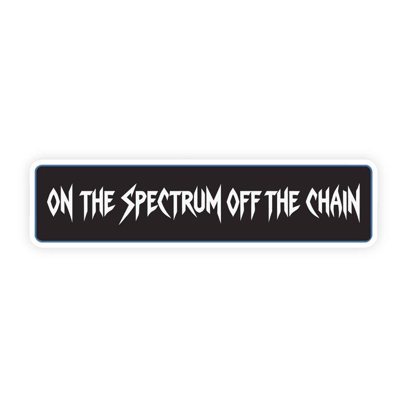On The Spectrum Off The Chain Heavy Metal Bumper Sticker