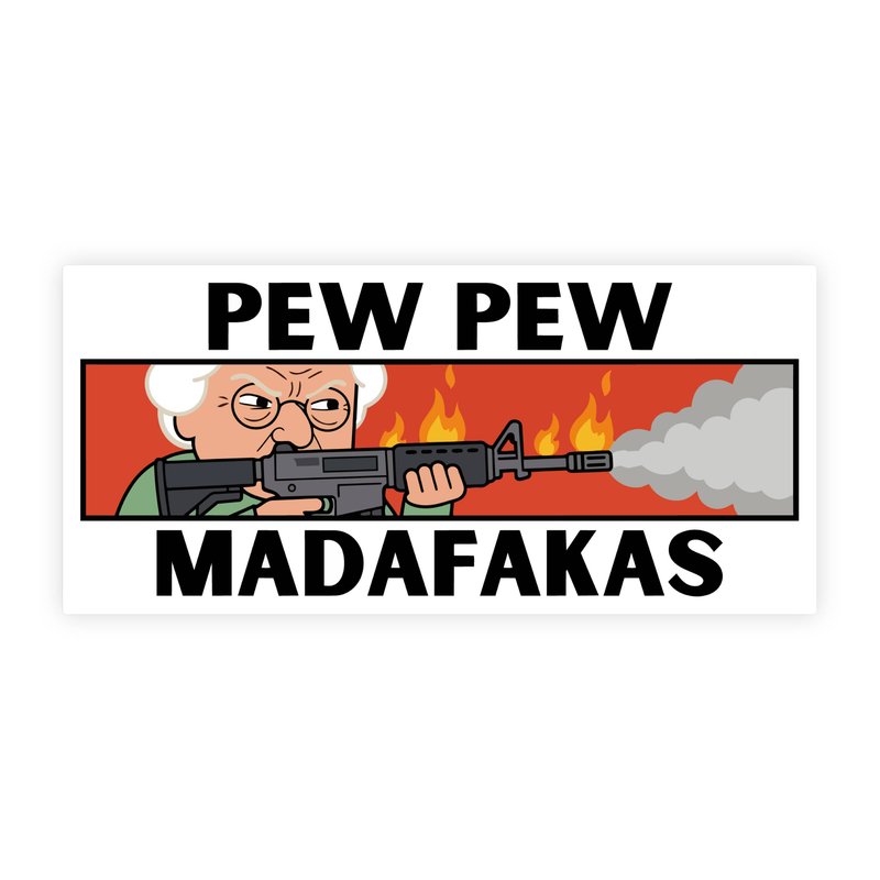 Pew Pew Muddafuckas Grandma Bumper Sticker