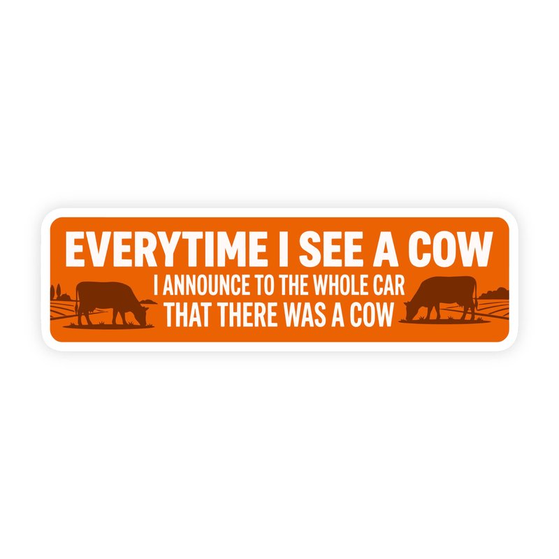 Every Time I See A Cow I Announce It Orange Bumper Sticker