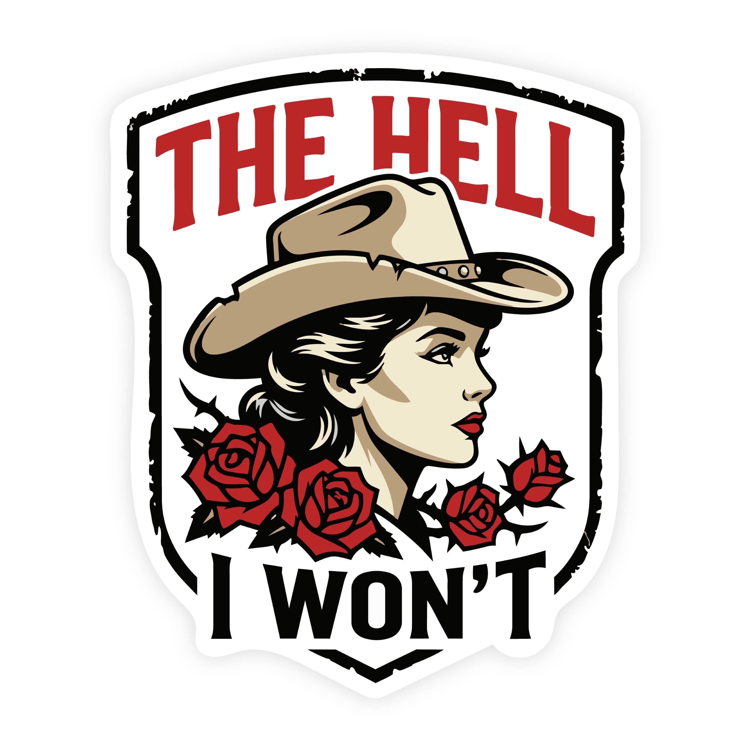 The Hell I Won't Vintage Bold Western Cowgirl Sticker