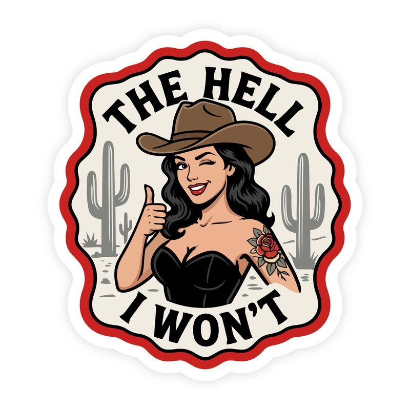 The Hell I Won't Red Tattooed Cowgirl Sticker