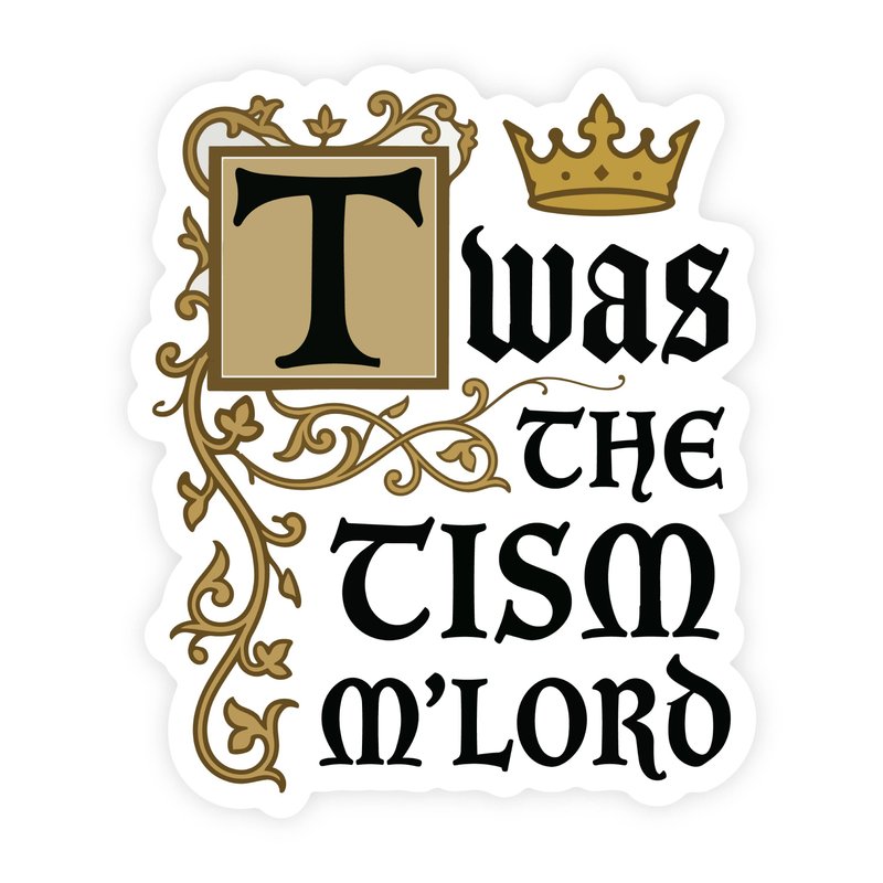 Twas The Tism M’lord Illuminated Manuscript Sticker